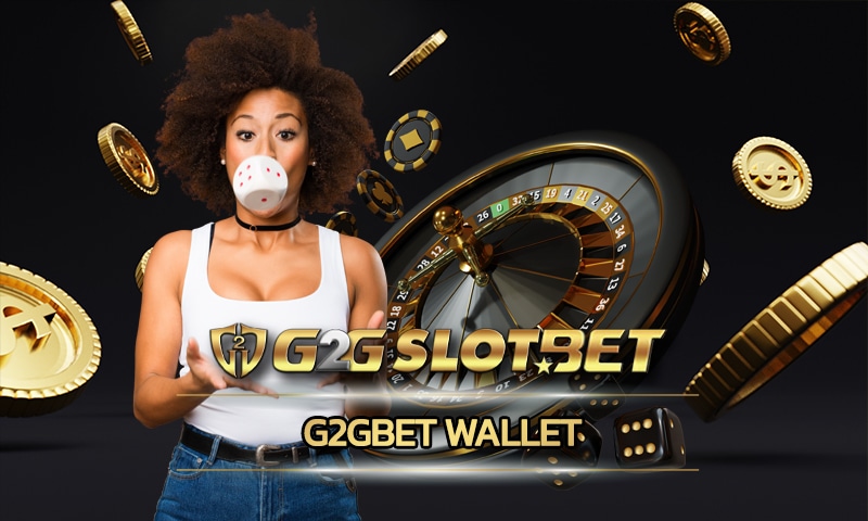 g2gbet wallet เข้าสู่ระบบ ค่ายคาสิโน เว็บตรง ฝาก-ถอน ไม่มีขั้นต่ำ เกมสล็อตG2G